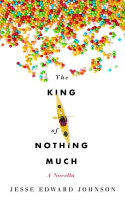 The King of Nothing Much by Johnson, Jesse Edward
