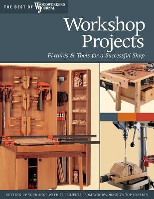 Workshop Projects: Fixtures & Tools for a Successful Shop by Marshall, Chris