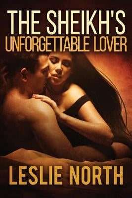The Sheikh's Unforgettable Lover by North, Leslie