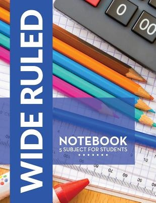 Wide Ruled Notebook - 5 Subject For Students by Speedy Publishing LLC