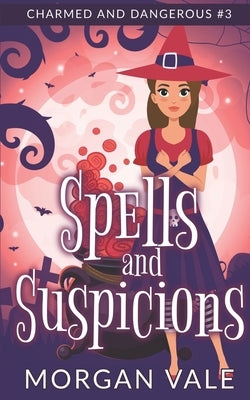 Spells and Suspicions: A Paranormal Cozy Mystery by Vale, Morgan