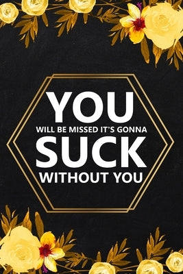 You Will Be Missed It's Gonna: Blank Lined Notebook, Farewell Gifts for Coworker, Friendship Notebook, Memories Journal, Friendship Notebook by Online Store, Paperland