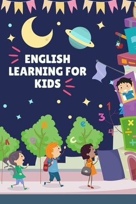English Learning For Kids: Learn, Write And Spell Correct English With this Fun Activity Workbook by Mondal, Rohit