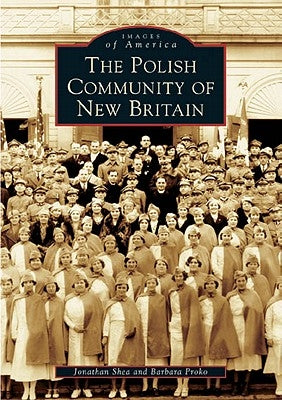The Polish Community of New Britain by Shea, Jonathan