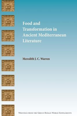 Food and Transformation in Ancient Mediterranean Literature by Warren, Meredith J. C.