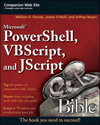 Microsoft Powershell, VBScript and JScript Bible by Stanek, William R.