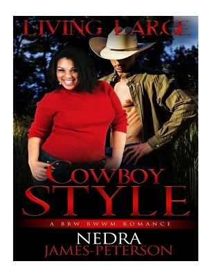 Living Large Cowboy Style: BBW BWWM Romance by James-Peterson, Nedra
