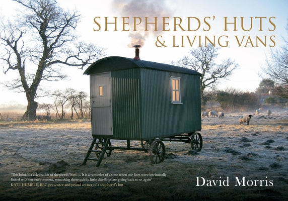 Shepherds' Huts & Living Vans by Morris, David