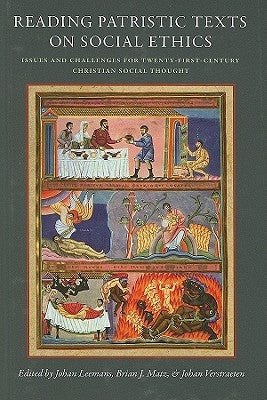Reading Patristic Texts on Social Ethics: Issues and Challenges for Twenty-First-Century Christian Social Thought by Leemans, John