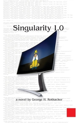 Singularity 1.0 by Rothacker, George H.