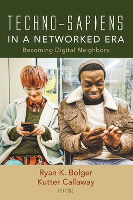 Techno-Sapiens in a Networked Era by Bolger, Ryan K.