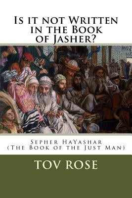 Is It Not Written in the Book of Jasher? by Rose, Tov