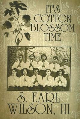 It's Cotton Blossom Time by Wilson, S. Earl, III