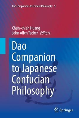 DAO Companion to Japanese Confucian Philosophy by Huang, Chun-Chieh