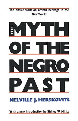 The Myth of the Negro Past by Herskovits, Melville J.