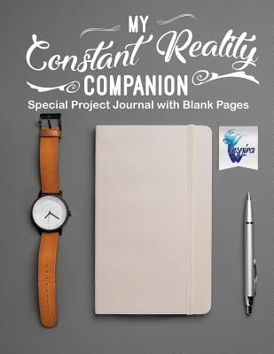 My Constant Reality Companion Special Project Journal with Blank Pages by Inspira Journals, Planners &. Notebooks
