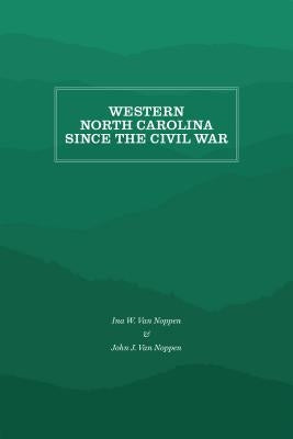 Western North Carolina Since the Civil War by Van Noppen, Ina W.