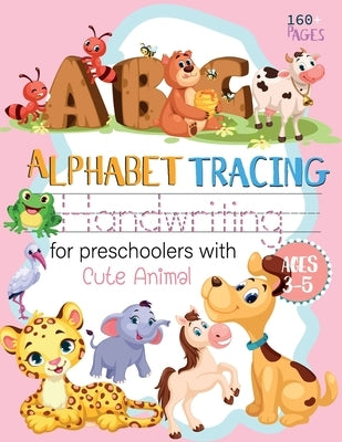 ABC Alphabet Handwriting tracing for preschoolers with Cute Animal ages 3-5: workbook handwriting Letter Tracing Practice Alphabet Educational ABC Wri by Kingcarter, Sophia