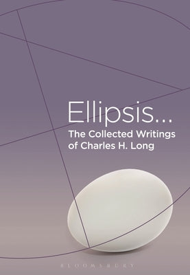 The Collected Writings of Charles H. Long: Ellipsis by Long, Charles H.