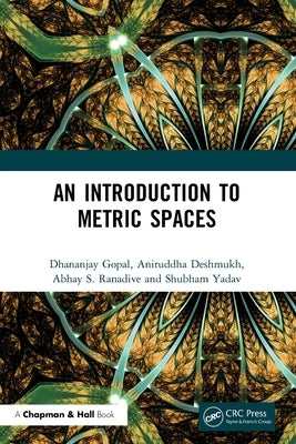 An Introduction to Metric Spaces by Gopal, Dhananjay