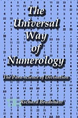 The Universal Way of Numerology: The Para-Science of Numerology by Bradshaw, Rev Richard