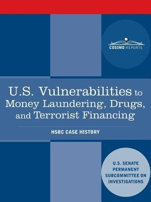U.S. Vulnerabilities to Money Laundering, Drugs, and Terrorist Financing: Hsbc Case History by Us Senate Investigations Subcommittee