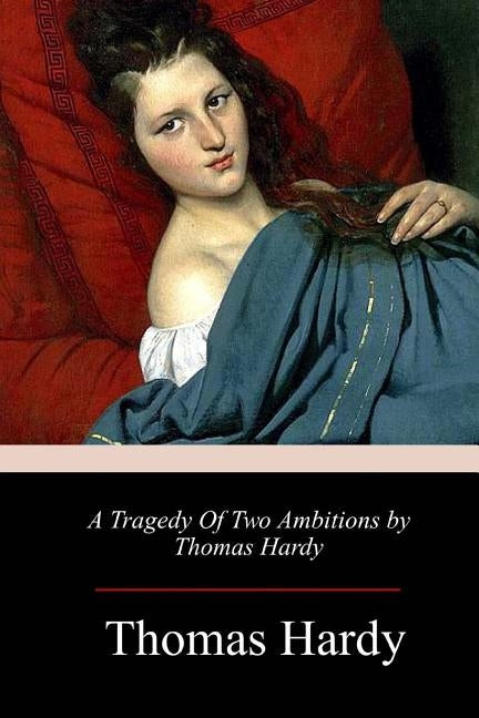 A Tragedy of Two Ambitions by Hardy, Thomas