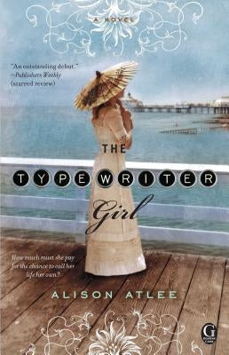 The Typewriter Girl by Atlee, Alison