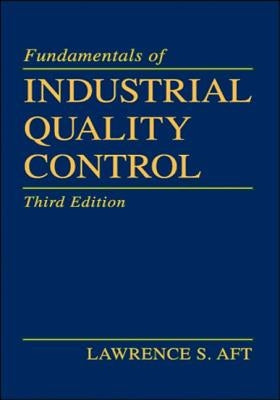 Fundamentals of Industrial Quality Control by Aft, Lawrence S.
