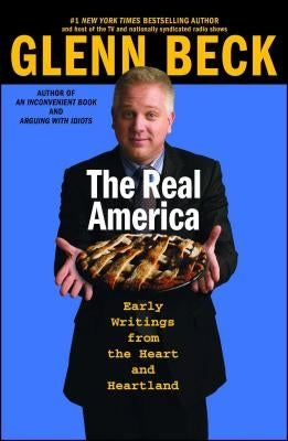 The Real America: Messages from the Heart and Heartland by Beck, Glenn