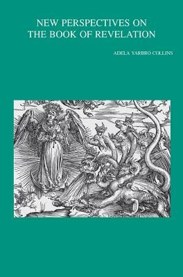 New Perspectives on the Book of Revelation by Yarbro Collins, A.