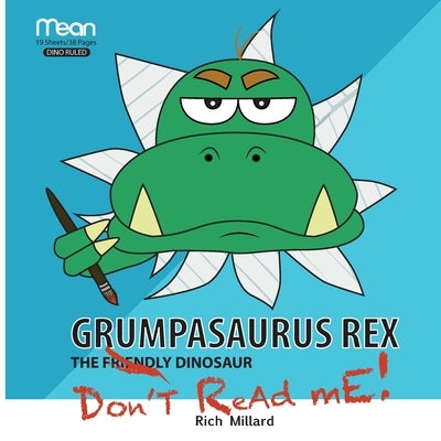 Grumpasaurus Rex: The Friendly Dinosaur by Millard, Rich