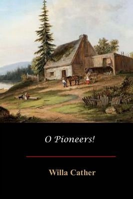 O Pioneers! by Cather, Willa