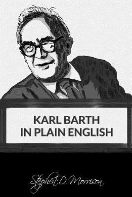 Karl Barth in Plain English by Morrison, Stephen D.
