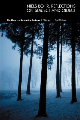 Niels Bohr: Reflections on Subject and Object by McEvoy, Paul