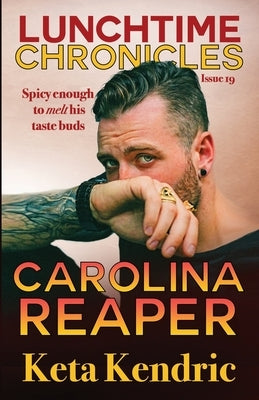Lunchtime Chronicles: Carolina Reaper by Chronicles, Lunchtime