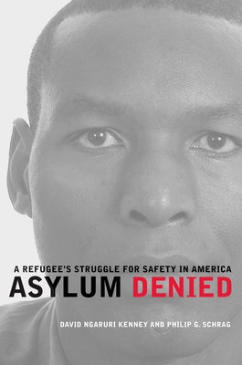 Asylum Denied: A Refugee's Struggle for Safety in America by Kenney, David Ngaruri