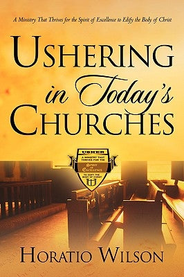 Ushering in Today's Churches by Wilson, Horatio