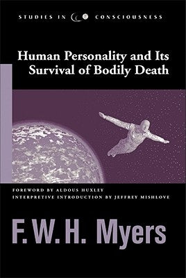 Human Personality and Its Survival of Bodily Death by Myers, F. W. H.