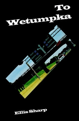 To Wetumpka by Sharp, Ellis