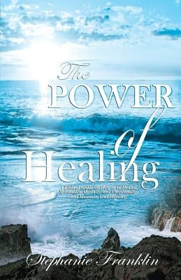 The Power of Healing by Franklin, Stephanie