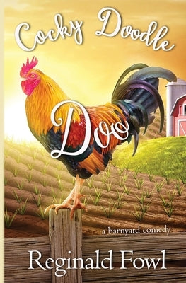 Cocky Doodle Doo: A Barnyard Comedy by Gordon, Kimberly