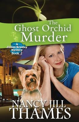 The Ghost Orchid Murder: A Jillian Bradley Mystery by Thames, Nancy Jill