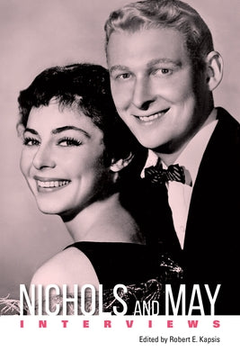 Nichols and May: Interviews by Kapsis, Robert E.