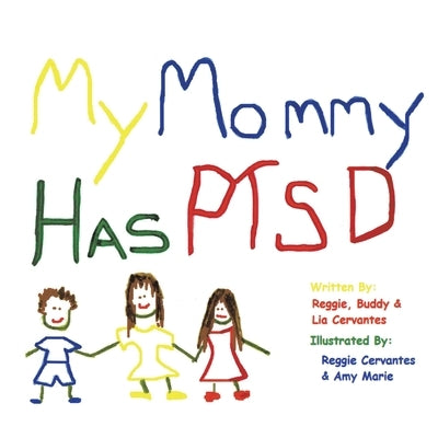 My Mommy Has Ptsd by Cervantes, Reggie