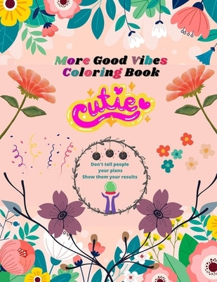 More Good Vibes Coloring Book: Adult Coloring Book for Good Vibes Relaxing Flower Patterns by Erickson, Roberta
