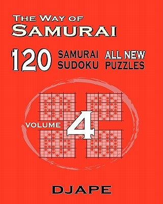 The Way of Samurai 120 Samurai All new Sudoku puzzles by Ape, Dj