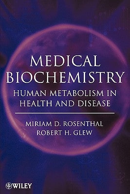 Medical Biochemistry: Human Metabolism in Health and Disease by Rosenthal, Miriam D.