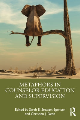 Metaphors in Counselor Education and Supervision by Stewart-Spencer, Sarah E.