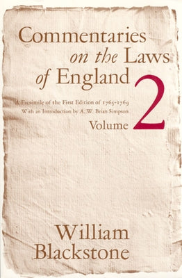 Commentaries on the Laws of England, Volume 2: A Facsimile of the First Edition of 1765-1769 by Blackstone, William